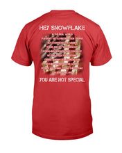 Load image into Gallery viewer, Hey Snowflake You Are Not Special T-Shirt