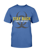 Load image into Gallery viewer, Stay Back I Don't Like People T-Shirt
