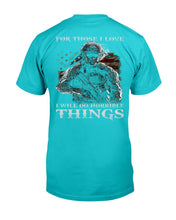 Load image into Gallery viewer, For Those I Love I Will Do Horrible Things T-Shirt