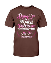Load image into Gallery viewer, Daughter Of A WWII Veteran Freedom Isn't Free My Dad Paid For It T-Shirt