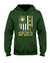 Load image into Gallery viewer, Army Our Job Is To Defend Your Ass Not Kiss It Hooded Sweatshirt