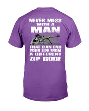Load image into Gallery viewer, Never Mess With A Man That Can End Your Life From A Different Zip Code T-Shirt