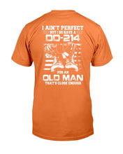 Load image into Gallery viewer, I Ain't Perfect But I Do Have A DD-214 For An Old Man That's Close Enough T-Shirt