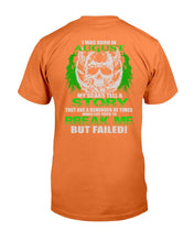 Load image into Gallery viewer, I Was Born In August My Scars Tell A Story They Are A Reminder Of Times T-Shirt