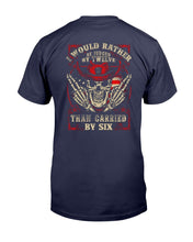 Load image into Gallery viewer, I Would Rather Be Judged By Twelve Than Carried By Six T-Shirt