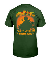 Load image into Gallery viewer, I'm A Vietnam Veteran I Had To Welcome Best Veteran Gift T-Shirt