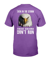 Load image into Gallery viewer, Even In The Storm These Colors Don't Run T-Shirt