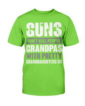 Load image into Gallery viewer, Guns Don't Kill Grandpas With Pretty Granddaughters Do Grandpa, Papa T-Shirt