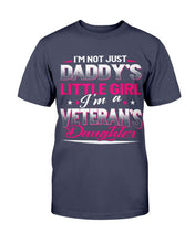 Load image into Gallery viewer, I'm Not Just Daddy's Little Girl I'm A Veteran's Daughter T-Shirt