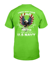 Load image into Gallery viewer, I May Not Have A PhD But I Do Have A DD-214 And The Title U.S. Navy T-Shirt