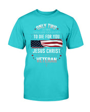 Load image into Gallery viewer, Only Two Defining Forces Have Ever Offered To Die For You T-Shirt
