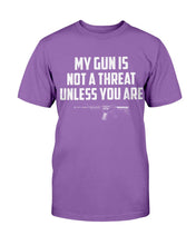 Load image into Gallery viewer, My Guns Is Not A Threat Unless You Are T-Shirt