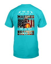 Load image into Gallery viewer, Marines Shirt He Is Not Just A Marines He Is My Brother T-Shirt