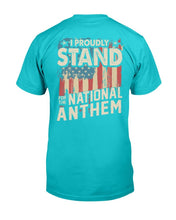 Load image into Gallery viewer, I Proudly Stand For The National Anthem T-Shirt