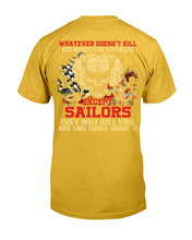 Load image into Gallery viewer, Navy Shirt - Except Sailors They Will Kill You And Sing Songs About It T-Shirt
