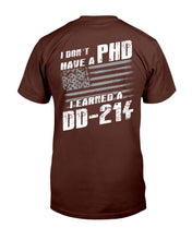 Load image into Gallery viewer, I Don't Have A PHP I Earned A DD-214 T-Shirt