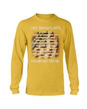 Load image into Gallery viewer, Hey Snowflake You Are Not Special Long Sleeve