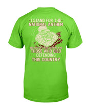 Load image into Gallery viewer, I Stand For The National Anthem Because Of Those Serving T-Shirt
