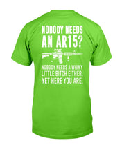 Load image into Gallery viewer, Nobody Needs An Ar15, Nobody Needs A Whiny T-Shirt