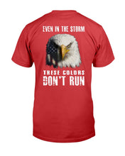 Load image into Gallery viewer, Even In The Storm These Colors Don't Run T-Shirt