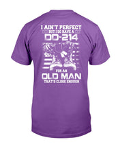 Load image into Gallery viewer, I Ain't Perfect But I Do Have A DD-214 For An Old Man That's Close Enough T-Shirt