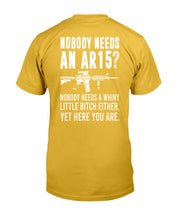 Load image into Gallery viewer, Nobody Needs An Ar15, Nobody Needs A Whiny T-Shirt