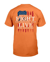 Load image into Gallery viewer, Better To Fight For Something Than Live For Nothing T-Shirt