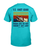Load image into Gallery viewer, U.S. Coast Guard Making Sure The Navy Doesn't Get Lost T-Shirt
