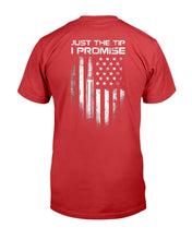 Load image into Gallery viewer, Just The Tip I Promise T-Shirt