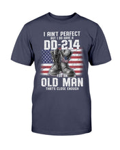 Load image into Gallery viewer, I Ain't Perfect But I Do Have A DD-214 For An Old Man That's Close Enough T-Shirt