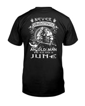Load image into Gallery viewer, Never Underestimate An Old Man Who Was Born In June T-Shirt