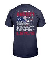 Load image into Gallery viewer, This Is America If You Don't Like It Leave T-Shirt