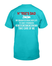 Load image into Gallery viewer, Nurse's Dad 2020 My Daughter Risks Her Life To Save Strangers T-Shirt
