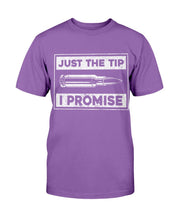 Load image into Gallery viewer, Just The Tip I Promise T-Shirt