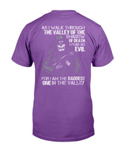 Load image into Gallery viewer, As I Walk Through The Valley Of The Shadow Of Death I Fear No Evil For I Am The Baddest T-Shirt