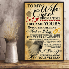 Load image into Gallery viewer, To My Wife Once Upon A Time I Became Yours & You Became Mine Vertical Poster