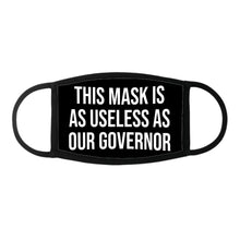 Load image into Gallery viewer, This Mask Is As Useless As Our Governor Face Cover
