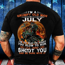 Load image into Gallery viewer, I'm A Grumpy Old Man I Was Born In July I'm Too Old To Fight Too Slow To Run T-Shirt
