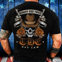 Load image into Gallery viewer, Nobody Dies Twice The Outlaw T-Shirt
