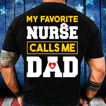 Load image into Gallery viewer, My Favorite Nurse Calls Me Dad T-Shirt
