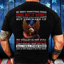Load image into Gallery viewer, My Body Sometimes Feels Some But It Works But I Do Wake Up T-Shirt
