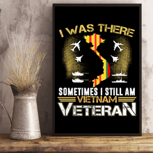 Load image into Gallery viewer, I Was There Sometimes I Still Am Vietnam Veteran 24x36 Poster
