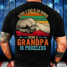 Load image into Gallery viewer, Being A Dad Is An Honor Being A Grandpa Is Priceless T-Shirt
