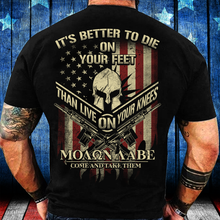 Load image into Gallery viewer, It's Better To Die On Your Feet Than Live On Your Knees T-Shirt
