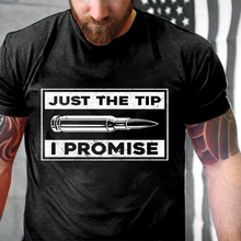 Load image into Gallery viewer, Just The Tip I Promise T-Shirt

