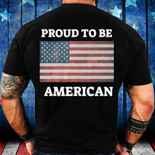 Load image into Gallery viewer, Proud To Be American T-Shirt
