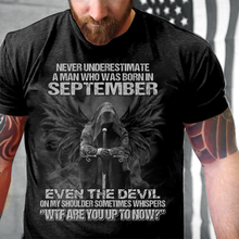 Load image into Gallery viewer, Never Underestimate A Man Who Was Born In September Even The Devil T-Shirt
