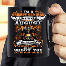 Load image into Gallery viewer, I'm A Grumpy Old Man I Was Born In August I'll Just Shoot You And Be Done With It Mug

