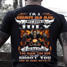 Load image into Gallery viewer, I'm A Grumpy Old Man I Was Born In July I'll Just Shoot You And Be Done With It T-Shirt
