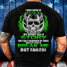 Load image into Gallery viewer, I Was Born In July My Scars Tell A Story They Are A Reminder Of Times T-Shirt
